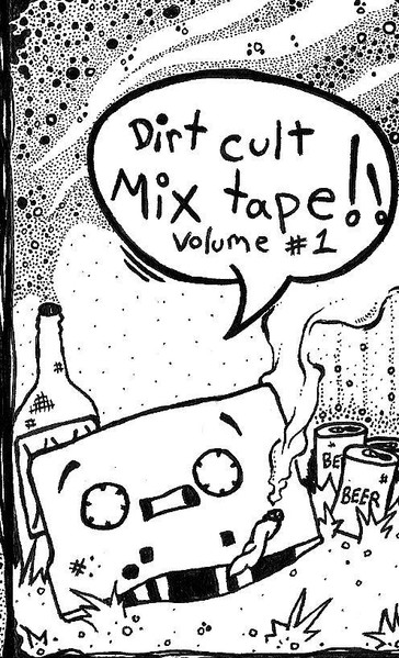 Dirt Cult Mix Tape!! Volume #1