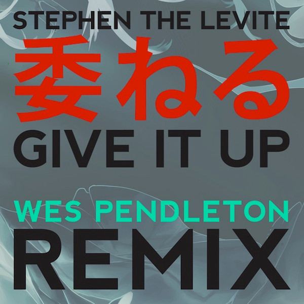 Give It Up (Remixed By Wes Pendleton)
