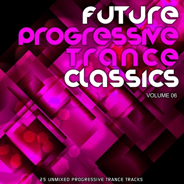 Future Progressive Trance Classics Volume 06