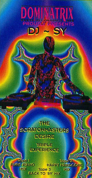 Dominatrix Recordings Proudly Presents DJ Sy Live: The Scratchmasters Desire Triple Experience