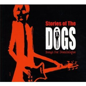 Stories Of The Dogs (Songs For Dominique)