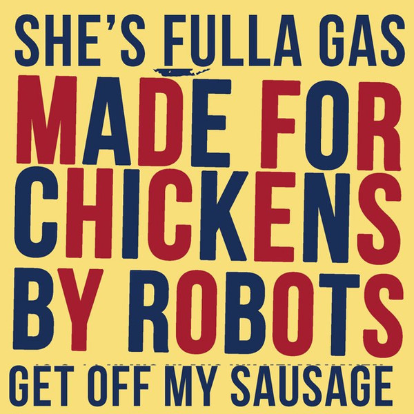 She's Fulla Gas / Get Off My Sausage