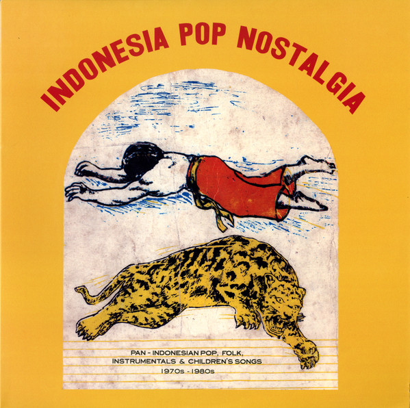Indonesia Pop Nostalgia - Pan-Indonesian Pop, Folk, Instrumentals & Children's Songs 1970s-1980s