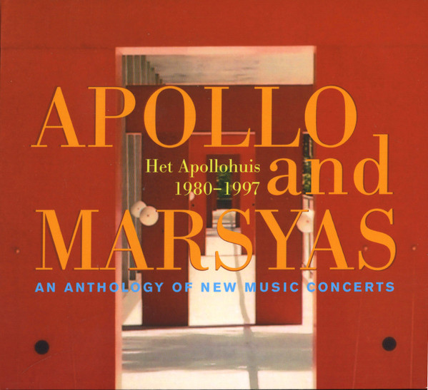 Apollo And Marsyas: Het Apollohuis 1980-1997 An Anthology Of New Music Concerts