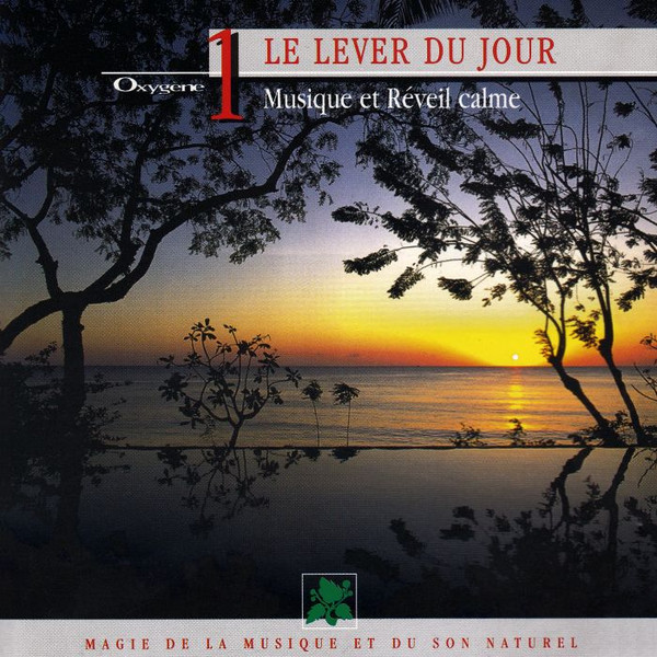 Oxygène 1 : Le Lever Du Jour (Musique Et Réveil Calme)