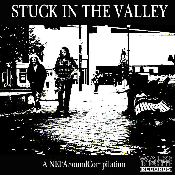 Stuck In The Valley: A NEPA Sound Compilation
