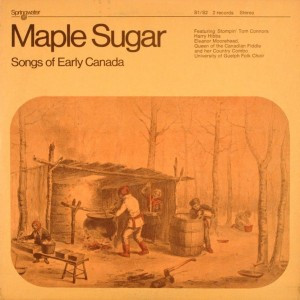 Maple Sugar Songs Of Early Canada