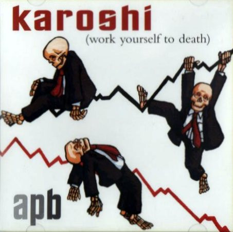 Karoshi (Work Yourself To Death)