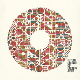 Future Sounds Of Buenos Aires