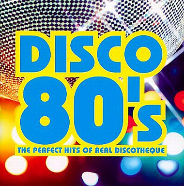 Disco 80's (The Perfect Hits Of Real Discotheque)
