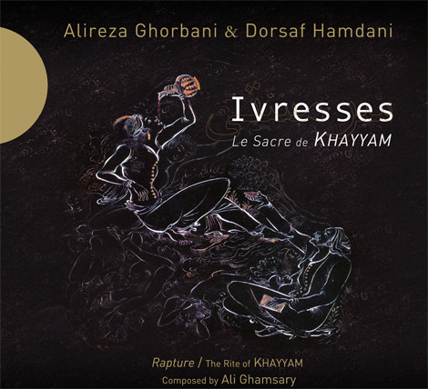 Ivresses / Le Sacre de Khayyam = Rapture / The Rite Of Khayyam