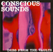 Conscious Sounds Present - Dubs From The Vaults