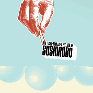The Light-Fingered Feeling of Sushirobo