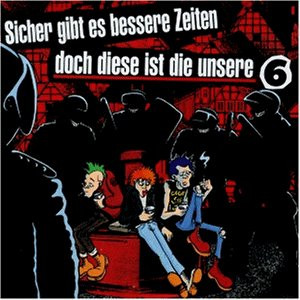 Sicher Gibt Es Bessere Zeiten Doch Diese Ist Die Unsere Vol.6