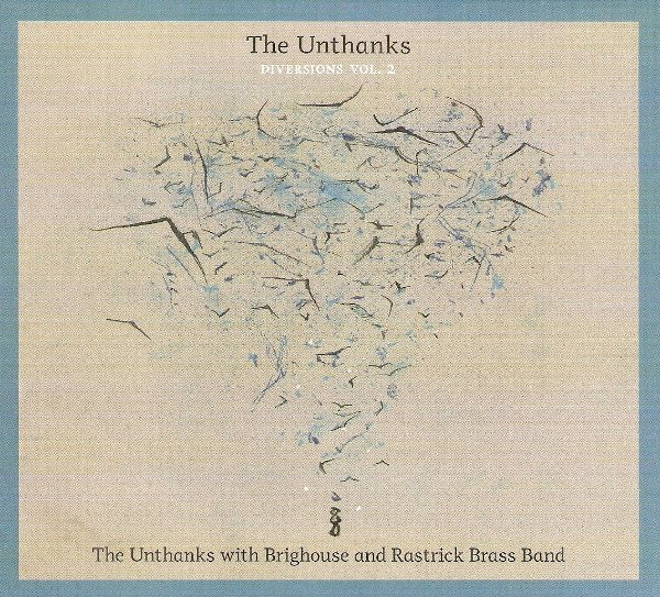 Diversions Vol. 2 - The Unthanks With Brighouse And Rastrick Brass Band