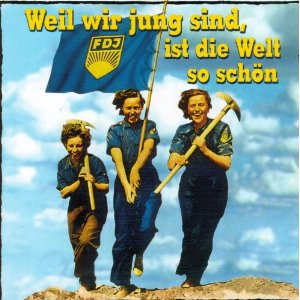 Weil Wir Jung Sind, Ist Die Welt So Schön - DDR Jugendlieder