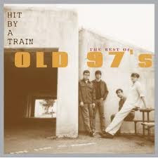 Hit By A Train  - The Best Of Old 97's