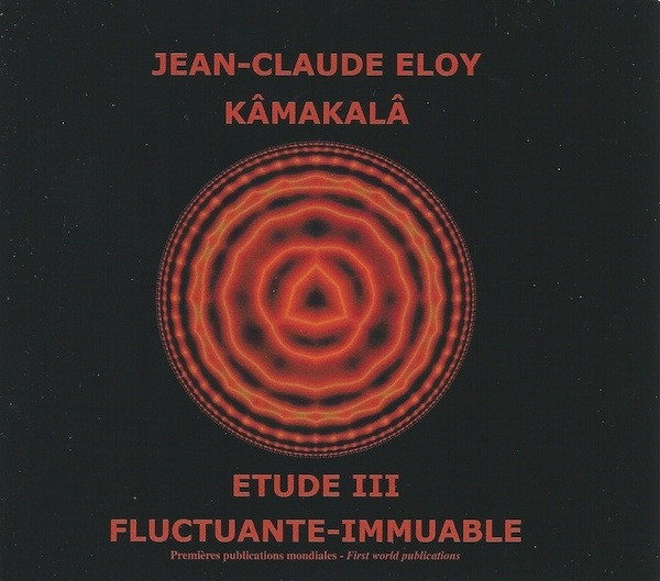 Kâmakalâ / Etude III / Fluctuante-Immuable