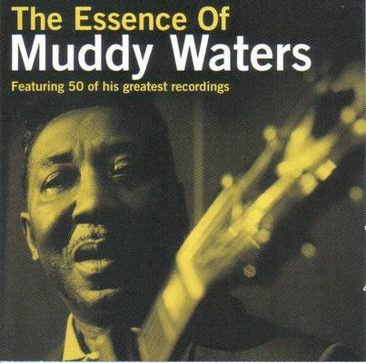 The Essence Of Muddy Waters (Featuring 50 Of His Greatest Recordings)