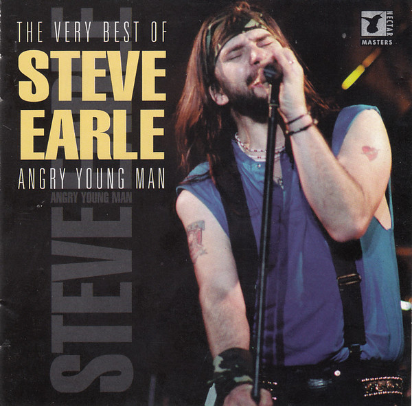 The Very Best Of Steve Earle Angry Young Man