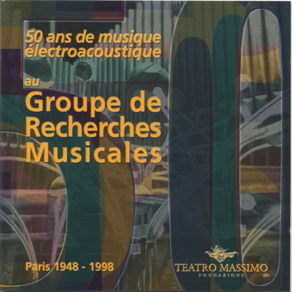 50 Ans De Musique Electroacoustique Au Groupe De Recherches Musicales