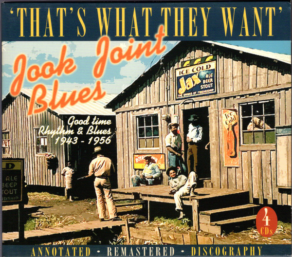 Jook Joint Blues - That’s What They Want  (Good Time Rhythm & Blues 1943-1956)