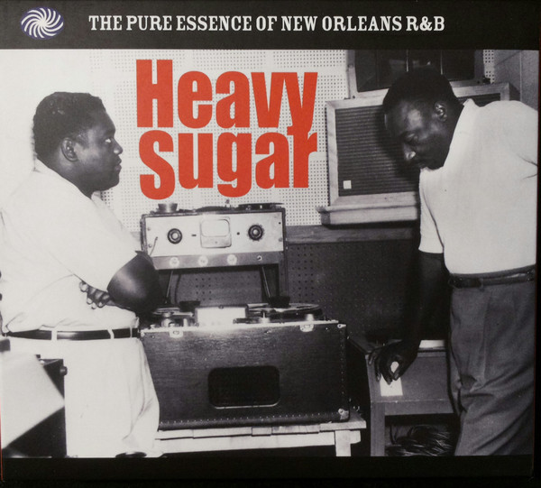 Heavy Sugar (The Pure Essence Of New Orleans R&B)