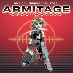 Armitage Dual-Matrix / Armitage III Poly-Matrix (Original Motion Picture Soundtrack)