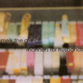 Melk The G6 49 / Manners For Husbands