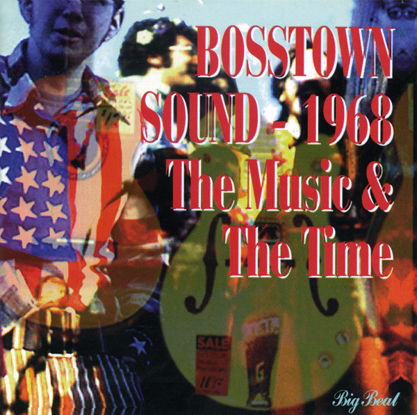 Bosstown Sound, 1968: The Music & The Time