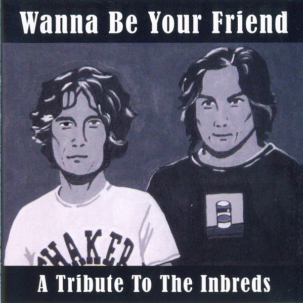 Wanna Be Your Friend: A Tribute To The Inbreds