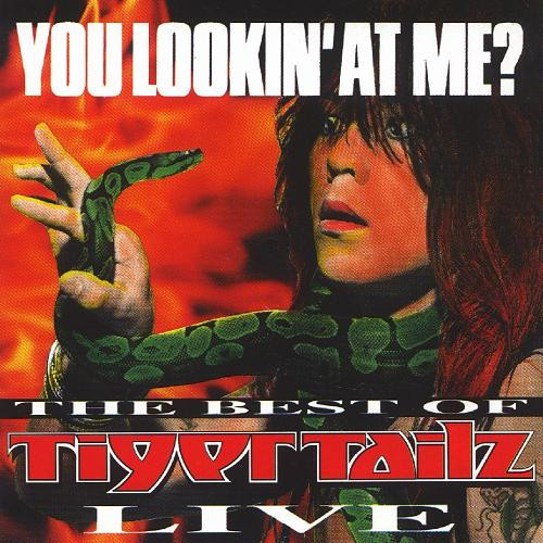 You Lookin' At Me? - The Best Of Tigertailz Live!
