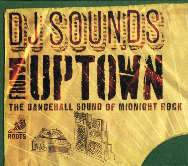 DJ Sounds From Uptown - The Dancehall Sound Of Midnight Rock