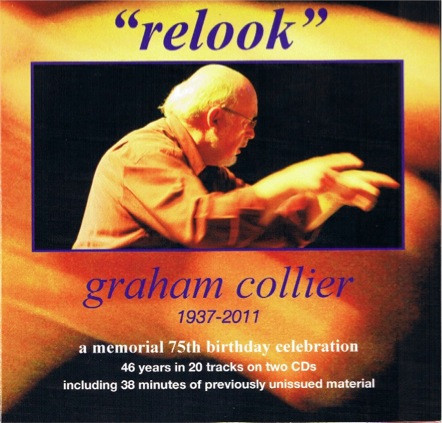 "Relook": Graham Collier 1937-2011: A Memorial 75th Birthday Celebration