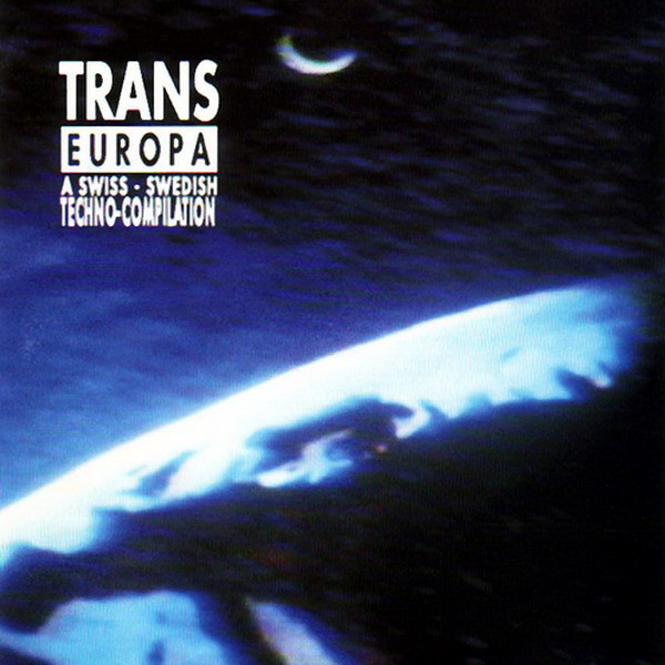 Trans Europa (A Swiss-Swedish Techno-Compilation)