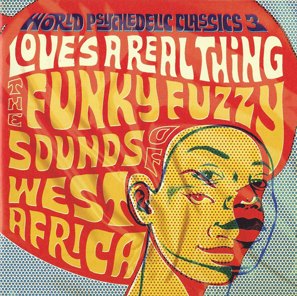 Love's A Real Thing (The Funky Fuzzy Sounds Of West Africa)