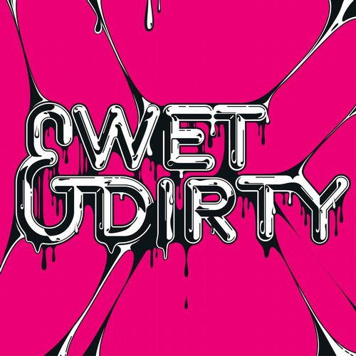Wet & Dirty