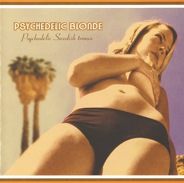 Psychedelic Blonde - Psychedelic Swedish Trance
