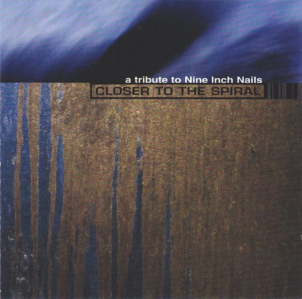 Closer To The Spiral - A  Tribute To Nine Inch Nails