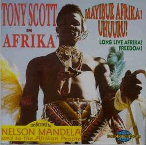 Tony Scott In Afrika / Mayibue Afrika! Uhuuru!