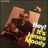 Hey! It's James Moody