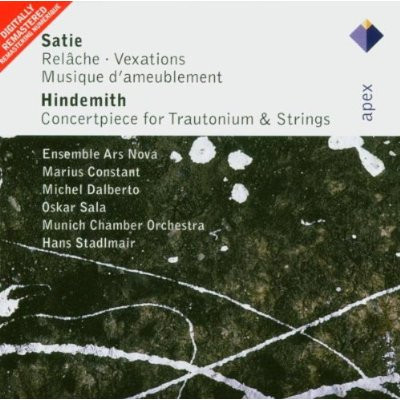Satie: Relâche; Vexations; Musique D'Ameublement, Hindemith: Concertpiece For Trautonium & Strings
