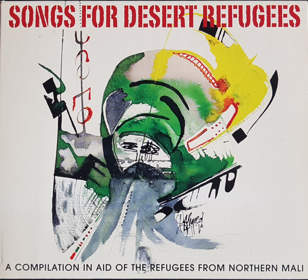 Songs For Desert Refugees - A Compilation In Aid Of The Refugees From Northern Mali