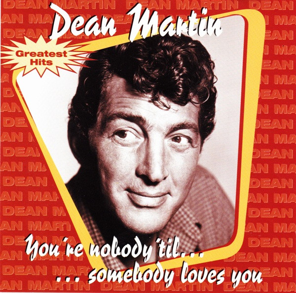 You're Nobody 'Til Somebody Loves You