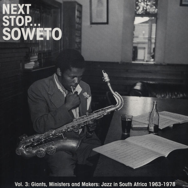 Next Stop... Soweto Vol. 3 (Giants, Ministers And Makers: Jazz In South Africa 1963-1978)