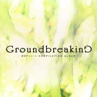 Groundbreaking -BOF2010 Compilation Album-