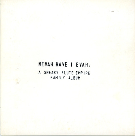 Nevah Have I Evah: A Sneaky Flute Empire Family Album