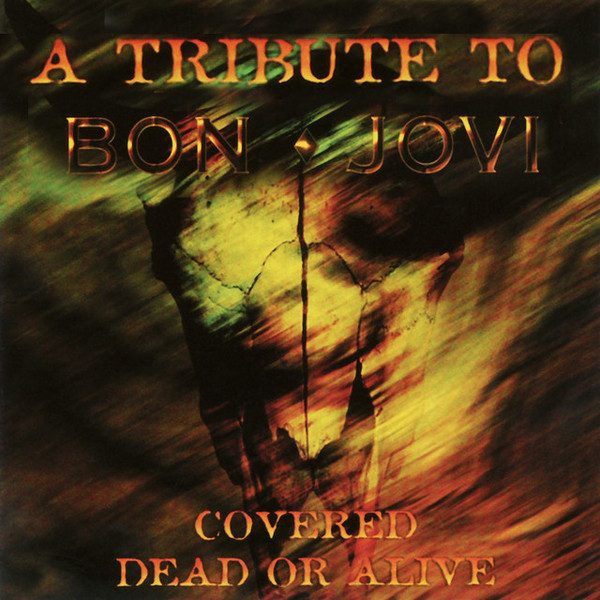 A Tribute To Bon Jovi - Covered Dead Or Alive