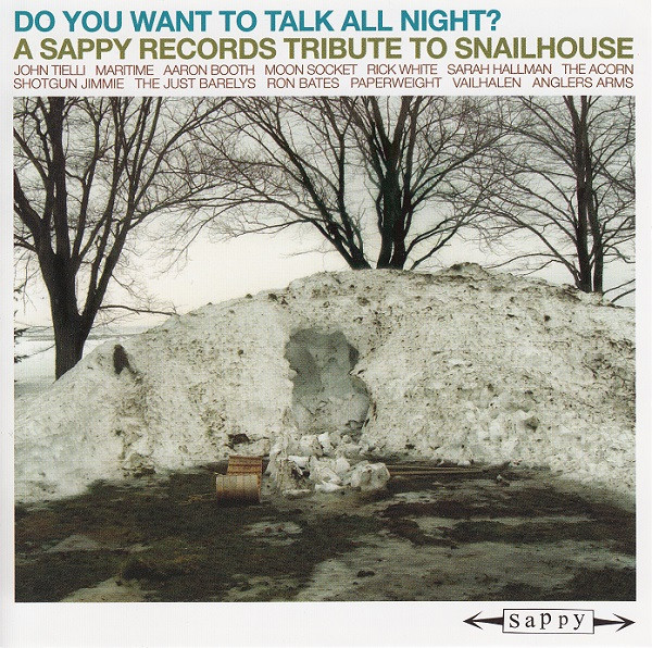 Do You Want To Talk All Night? A Sappy Records Tribute To Snailhouse
