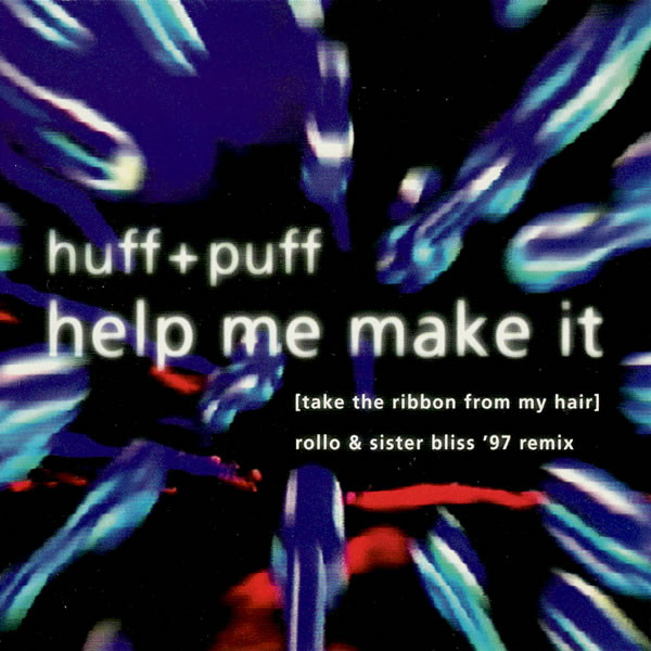 Help Me Make It (Take The Ribbon From My Hair) (Rollo & Sister Bliss '97 Remix)